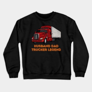 Husband Dad Trucker Legend Crewneck Sweatshirt